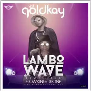 Goldkay - Lambo Wave ft. Flowking  Stone